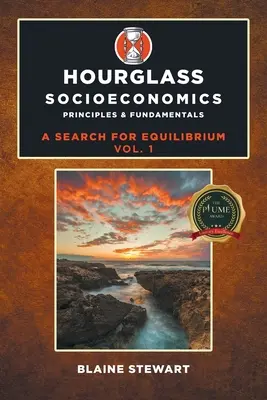 Hourglass Socioeconomics: Vol. 1, Principii și fundamente - Hourglass Socioeconomics: Vol. 1, Principles & Fundamentals