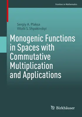 Funcții monogenice în spații cu înmulțire comutativă și aplicații - Monogenic Functions in Spaces with Commutative Multiplication and Applications