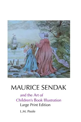 Maurice Sendak și arta ilustrării cărților pentru copii: Large Print Edition - Maurice Sendak and the Art of Children's Book Illustration: Large Print Edition