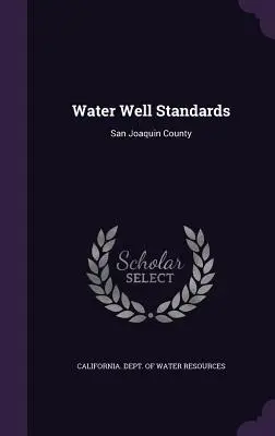 Standarde pentru puțuri de apă: Comitatul San Joaquin - Water Well Standards: San Joaquin County
