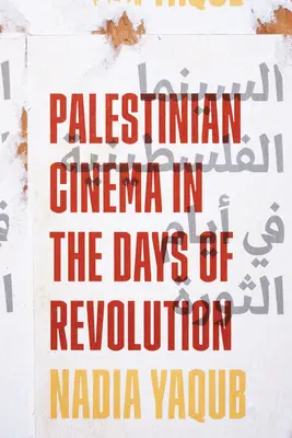 Cinema palestinian în zilele revoluției - Palestinian Cinema in the Days of Revolution