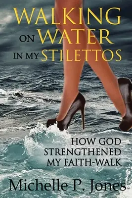 Mergând pe apă în tocurile mele - Walking On Water In My Stilettos