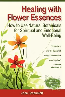 Vindecarea cu esențe florale: Cum să folosiți plantele botanice naturale pentru bunăstarea spirituală și emoțională - Healing with Flower Essences: How to Use Natural Botanicals for Spiritual and Emotional Well-Being