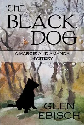 Câinele negru: Un mister Marcie și Amanda - The Black Dog: A Marcie and Amanda Mystery