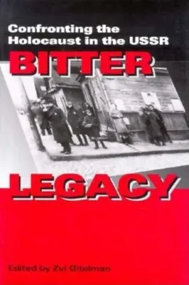 Moștenire amară: Confruntarea cu Holocaustul în URSS - Bitter Legacy: Confronting the Holocaust in the USSR