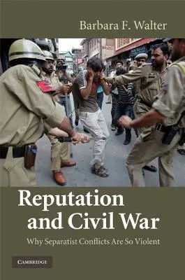 Reputația și războiul civil: de ce conflictele separatiste sunt atât de violente - Reputation and Civil War: Why Separatist Conflicts Are So Violent