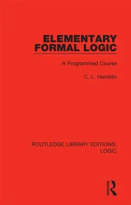 Logică formală elementară: Un curs programat - Elementary Formal Logic: A Programmed Course