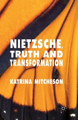 Nietzsche, adevăr și transformare - Nietzsche, Truth and Transformation