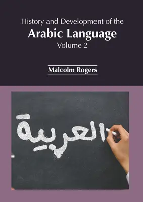 Istoria și dezvoltarea limbii arabe: Volumul 2 - History and Development of the Arabic Language: Volume 2