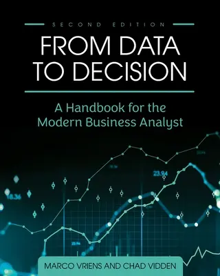 De la date la decizii: Un manual pentru analistul de afaceri modern - From Data to Decision: A Handbook for the Modern Business Analyst