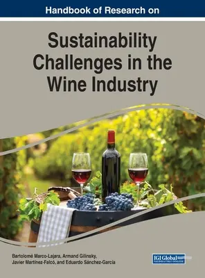 Manual de cercetare privind provocările dezvoltării durabile în industria vinului - Handbook of Research on Sustainability Challenges in the Wine Industry