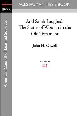 Și Sarah a râs: Statutul femeii în Vechiul Testament - And Sarah Laughed: The Status of Woman in the Old Testament