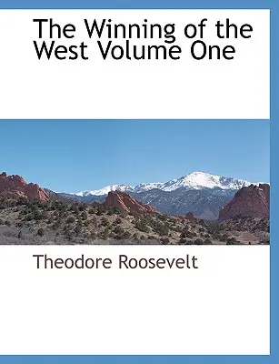 Câștigarea Vestului, volumul unu - The Winning of the West Volume One