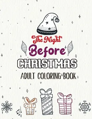 Noaptea dinaintea Crăciunului - Carte de colorat pentru adulți: Christmas Fun Grayscale Coloring Pages, Carte de colorat frumoasă de Crăciun de iarnă, Crăciun relaxant - The Night Before Christmas - Adult Coloring Book: Christmas Fun Grayscale Coloring Pages, Beautiful Winter Christmas Coloring Book, Relaxing Christmas