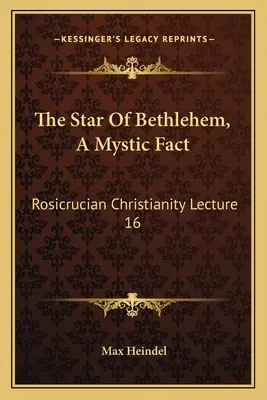 Steaua din Betleem, un fapt mistic: Creștinismul rosicrucian Lecția 16 - The Star Of Bethlehem, A Mystic Fact: Rosicrucian Christianity Lecture 16