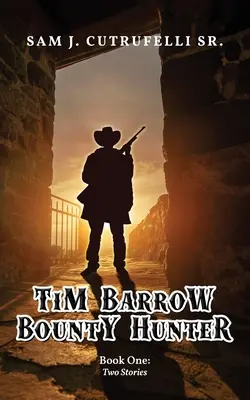 Tim Barrow Vânătorul de recompense: Cartea întâi - Tim Barrow Bounty Hunter: Book One