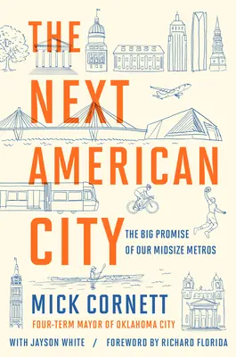 Următorul oraș american: Marea promisiune a metropolelor noastre de mărime medie - The Next American City: The Big Promise of Our Midsize Metros