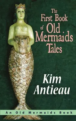 Prima carte de povești cu sirene bătrâne (The First Book of Old Mermaids Tales) - The First Book of Old Mermaids Tales