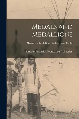 Medalii și medalioane; Medalii și medalioane - Indian Peace Medal - Medals and Medallions; Medals and Medallions - Indian Peace Medal