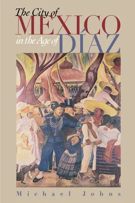 Orașul Mexic în epoca lui Daz (The City of Mexico in the Age of Daz) - The City of Mexico in the Age of Daz
