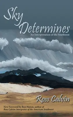 Cerul hotărăște: O interpretare a sud-vestului - Sky Determines: An Interpretation of the Southwest