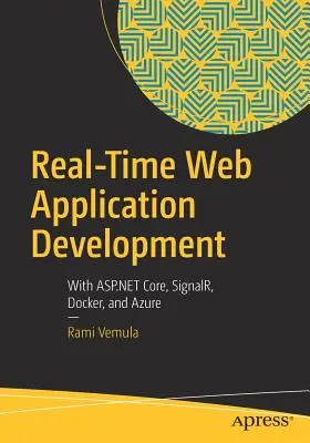 Dezvoltarea de aplicații web în timp real: Cu ASP.NET Core, Signalr, Docker și Azure - Real-Time Web Application Development: With ASP.NET Core, Signalr, Docker, and Azure