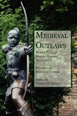 Medieval Outlaws: Twelve Tales in Modern English Translation (Douăsprezece povestiri în traducere modernă în engleză) - Medieval Outlaws: Twelve Tales in Modern English Translation