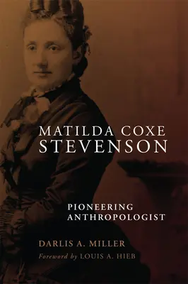 Matilda Coxe Stevenson: Antropolog pionier - Matilda Coxe Stevenson: Pioneering Anthropologist