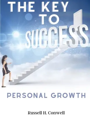 Cheia succesului: Clasicul creșterii personale - The Key to Success: Personal Growth Classic
