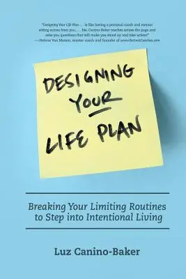 Designing Your Life Plan: Breaking Your Limiting Routines to Step Into Intentional Living (Depășirea rutinelor limitative pentru a intra în viața intențională) - Designing Your Life Plan: Breaking Your Limiting Routines to Step Into Intentional Living