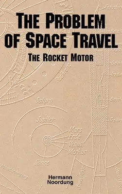 Problema călătoriilor spațiale: Motorul de rachetă (NASA History Series no. SP-4026) - The Problem of Space Travel: The Rocket Motor (NASA History Series no. SP-4026)
