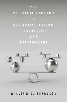 Economia politică a acțiunii colective, a inegalității și a dezvoltării - The Political Economy of Collective Action, Inequality, and Development