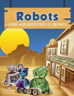 Robots livre coloreer pour les enfants - Robots livre  colorier pour les enfants