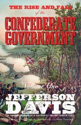 Ascensiunea și căderea guvernului confederat: Volumul unu - The Rise and Fall of the Confederate Government: Volume One
