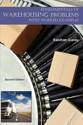 Fundamentele depozitării - cu exemple de lucru (Fundamentals of Warehousing - With Worked Examples) - Fundamentals of Warehousing - With Worked Examples
