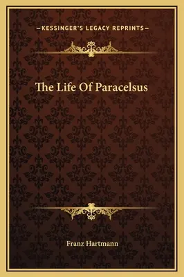 Viața lui Paracelsus - The Life Of Paracelsus