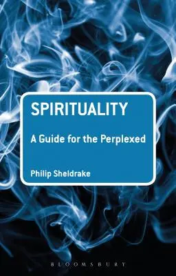 Spiritualitate: Un ghid pentru cei perplecși - Spirituality: A Guide for the Perplexed