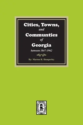Orașe, localități și comunități din Georgia, 1847-1962 - Cities, Towns and Communities of Georgia, 1847-1962