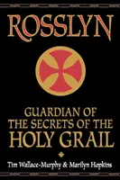 Rosslyn: Gardianul secretelor Sfântului Graal - Rosslyn: Guardian of the Secrets of the Holy Grail
