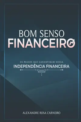 Bom Senso Financeiro: Pașii care ne garantează independența financiară - Bom Senso Financeiro: Os Passos Que Garantiram Nossa Independncia Financeira