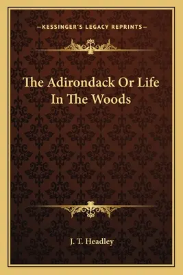Adirondack sau viața în pădure - The Adirondack Or Life In The Woods