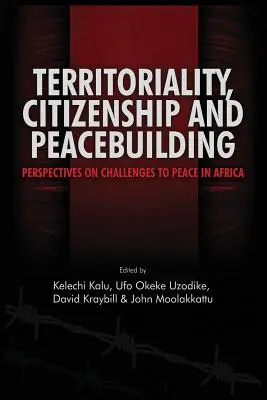 Teritorialitate, cetățenie și consolidarea păcii: Perspective asupra provocărilor la adresa păcii în Africa - Territoriality, Citizenship and Peacebuilding: Perspectives on Challenges to Peace in Africa