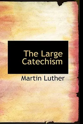Catehismul mare - The Large Catechism