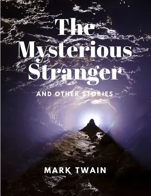 Străinul misterios și alte povestiri - The Mysterious Stranger and Other Stories