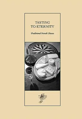 Degustare pentru eternitate, brânzeturi tradiționale franceze - Tasting to Eternity, Traditional French Cheeses