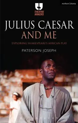 Julius Caesar și cu mine: Explorarea piesei africane a lui Shakespeare - Julius Caesar and Me: Exploring Shakespeare's African Play