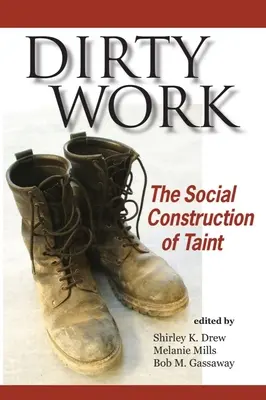 Dirty Work: Construcția socială a contaminării - Dirty Work: The Social Construction of Taint