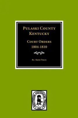 Ordine judecătorești din comitatul Pulaski, Kentuky, 1804-1810 - Pulaski County, Kentuky Court Orders, 1804-1810
