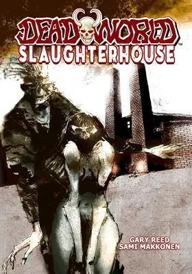 Lumea morților: Abator - Deadworld: Slaughterhouse