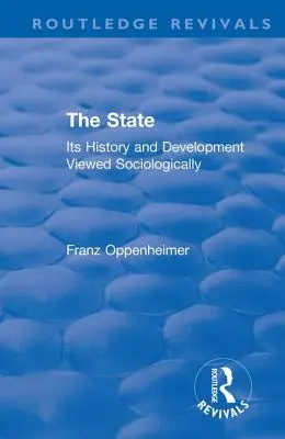 Revival: Statul (1922): Istoria și dezvoltarea sa privite sociologic - Revival: The State (1922): Its History and Development Viewed Sociologically